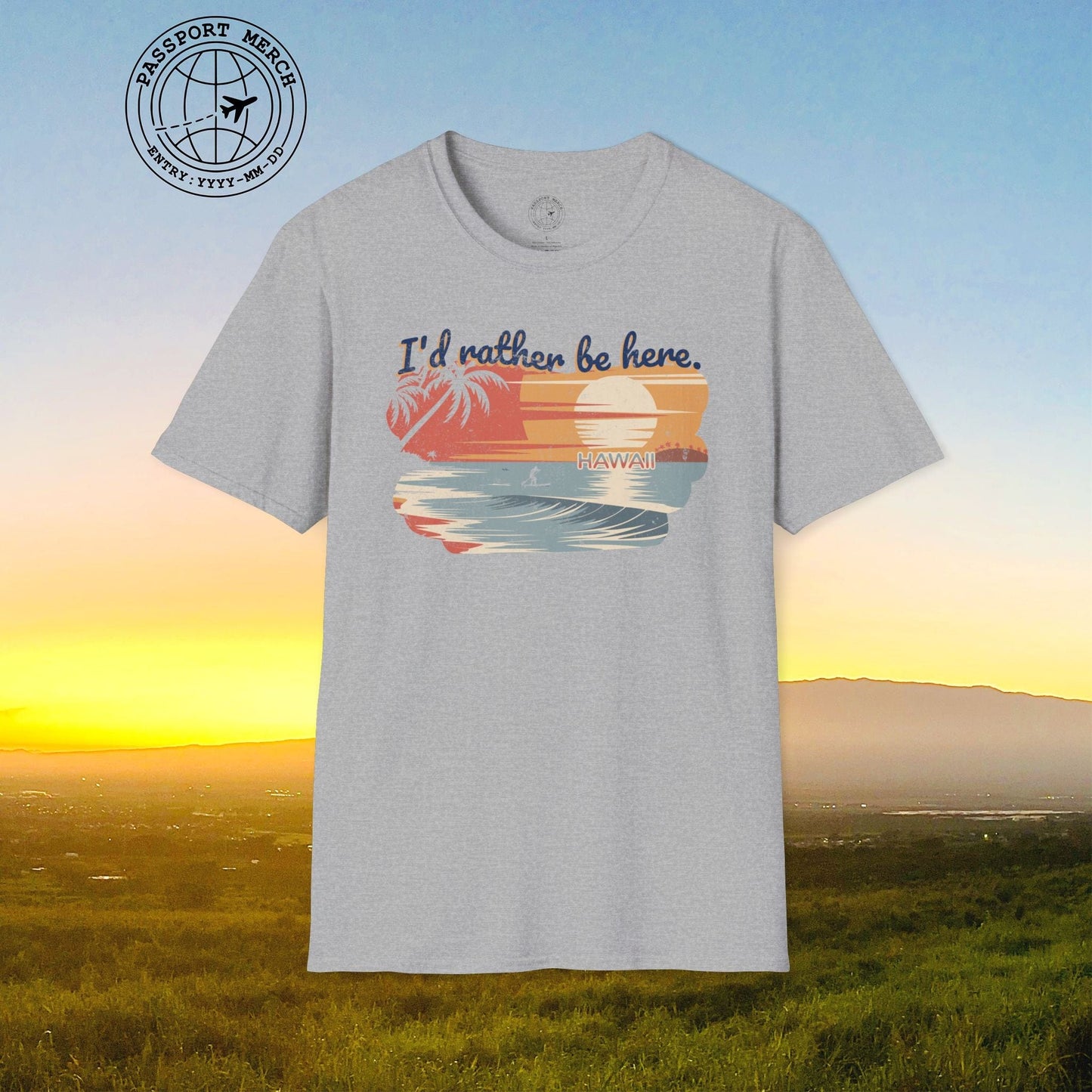 I'd Rather Be Here, Hawaii T-Shirt