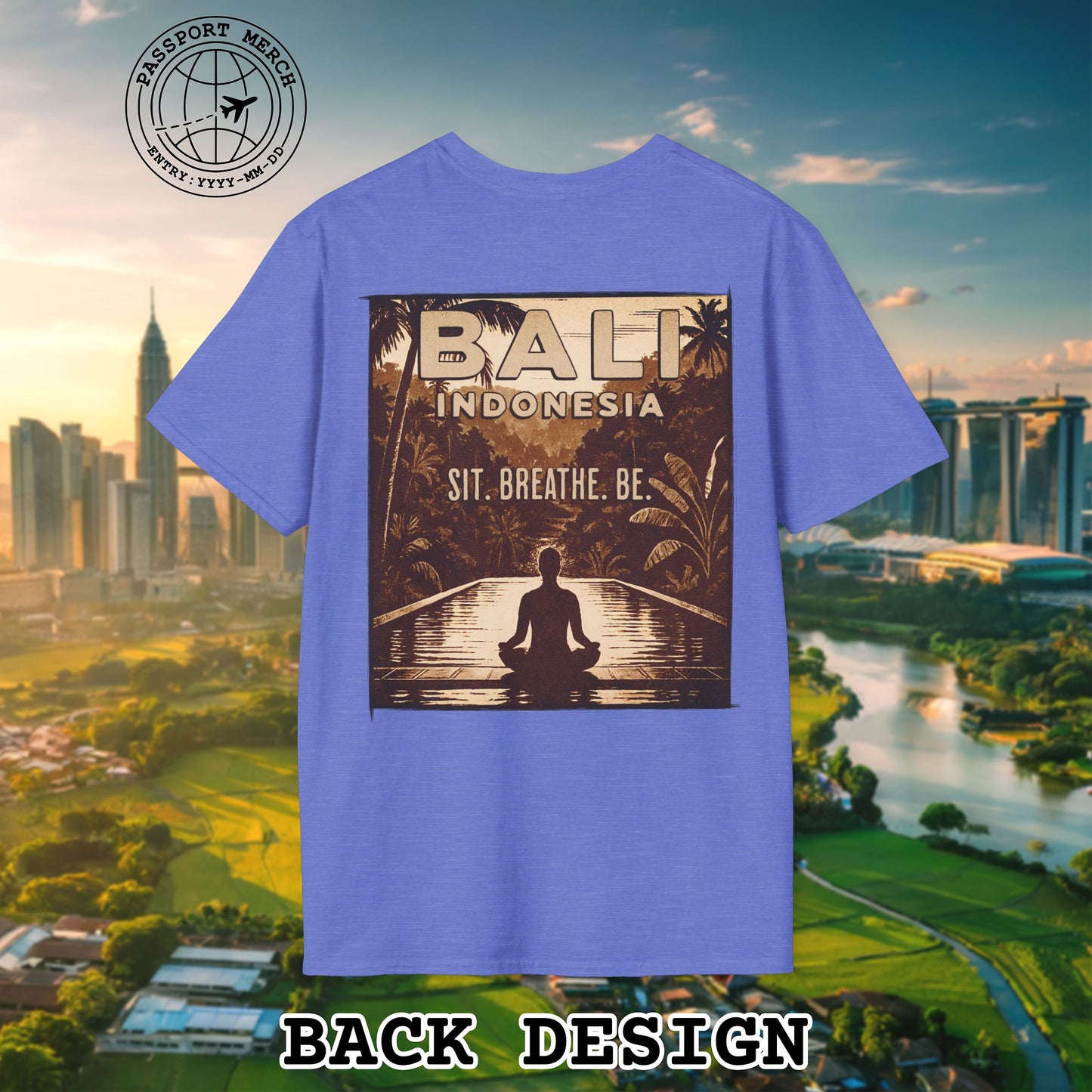 Sit. Breathe. Be. Bali, Indonesia, Back Print T-Shirt