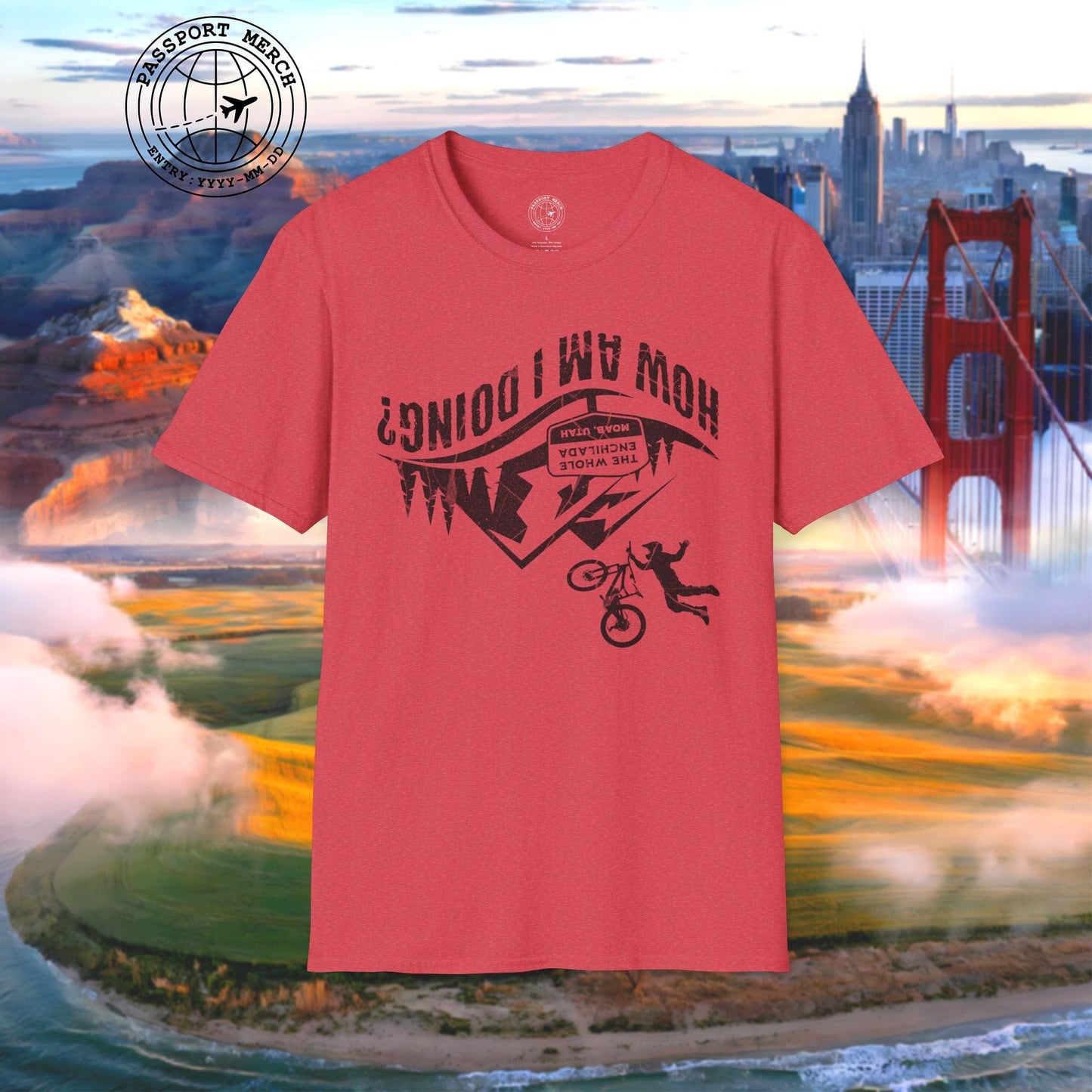 How am I doing? The Whole Enchilada, Moab, Utah Shredder T-Shirt