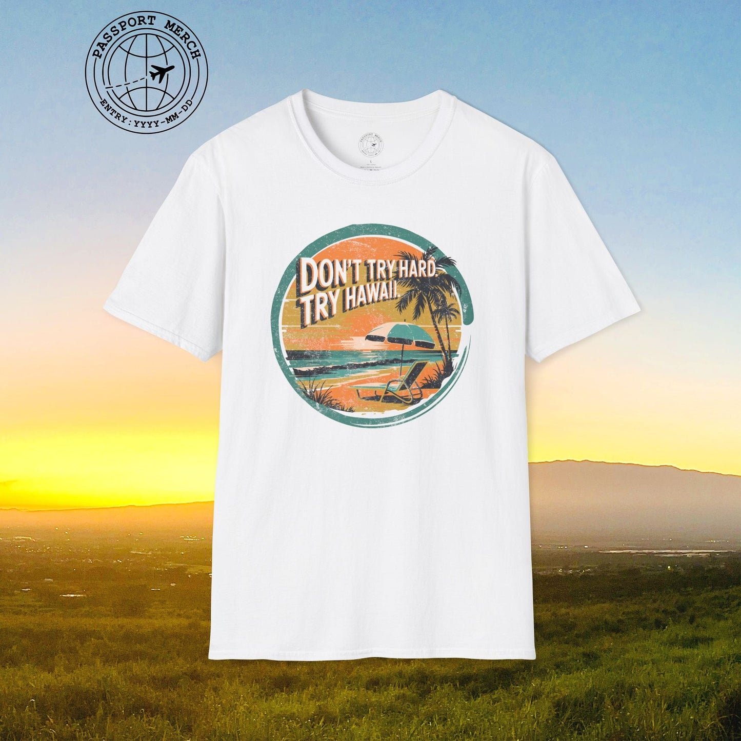 Don't Try Hard. Try Hawaii. T-Shirt