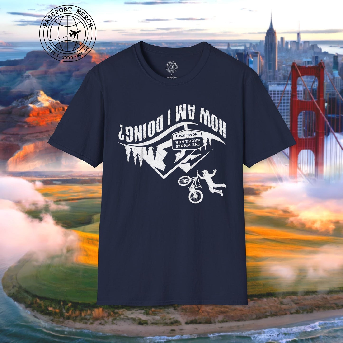 How am I doing? The Whole Enchilada, Moab, Utah Shredder T-Shirt