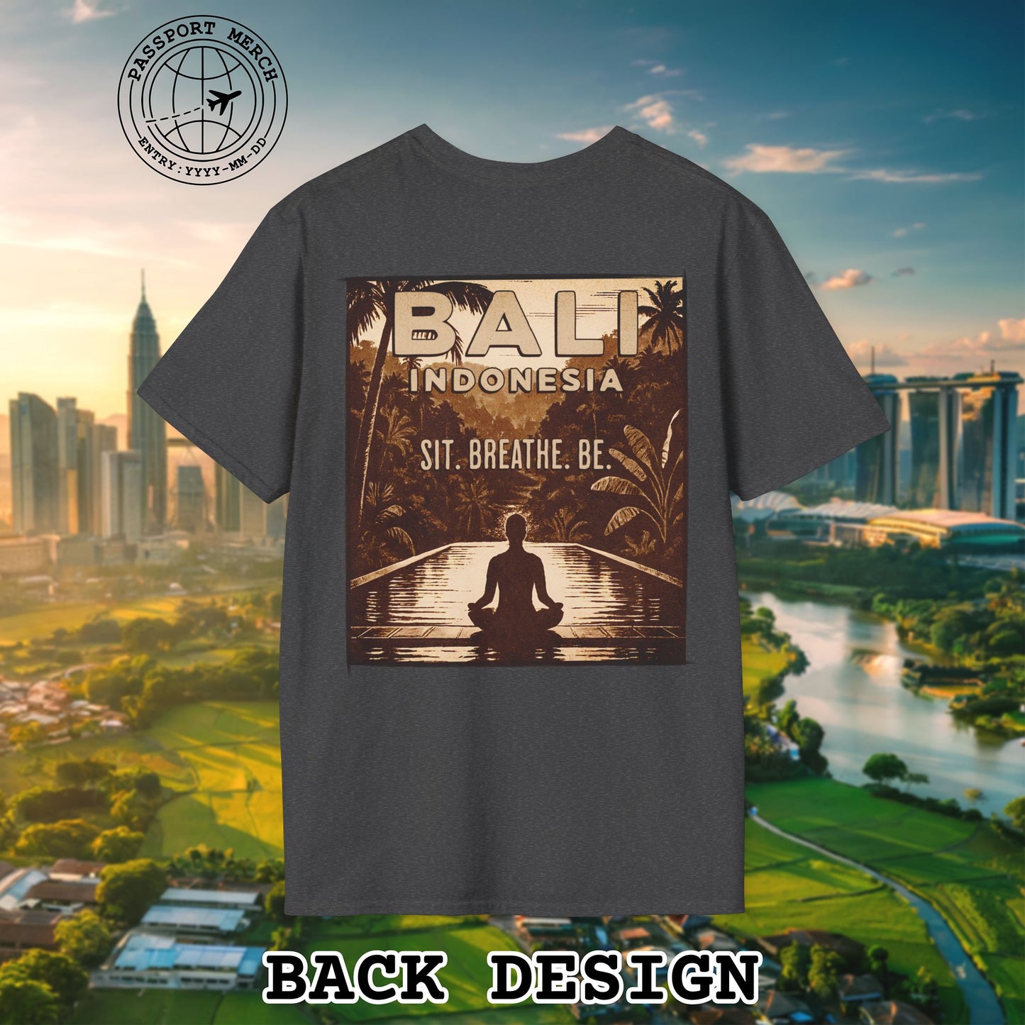 Sit. Breathe. Be. Bali, Indonesia, Back Print T-Shirt