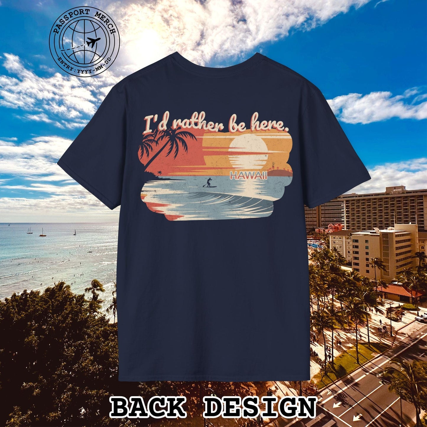 I'd Rather Be Here, Hawaii, Back Print T-Shirt