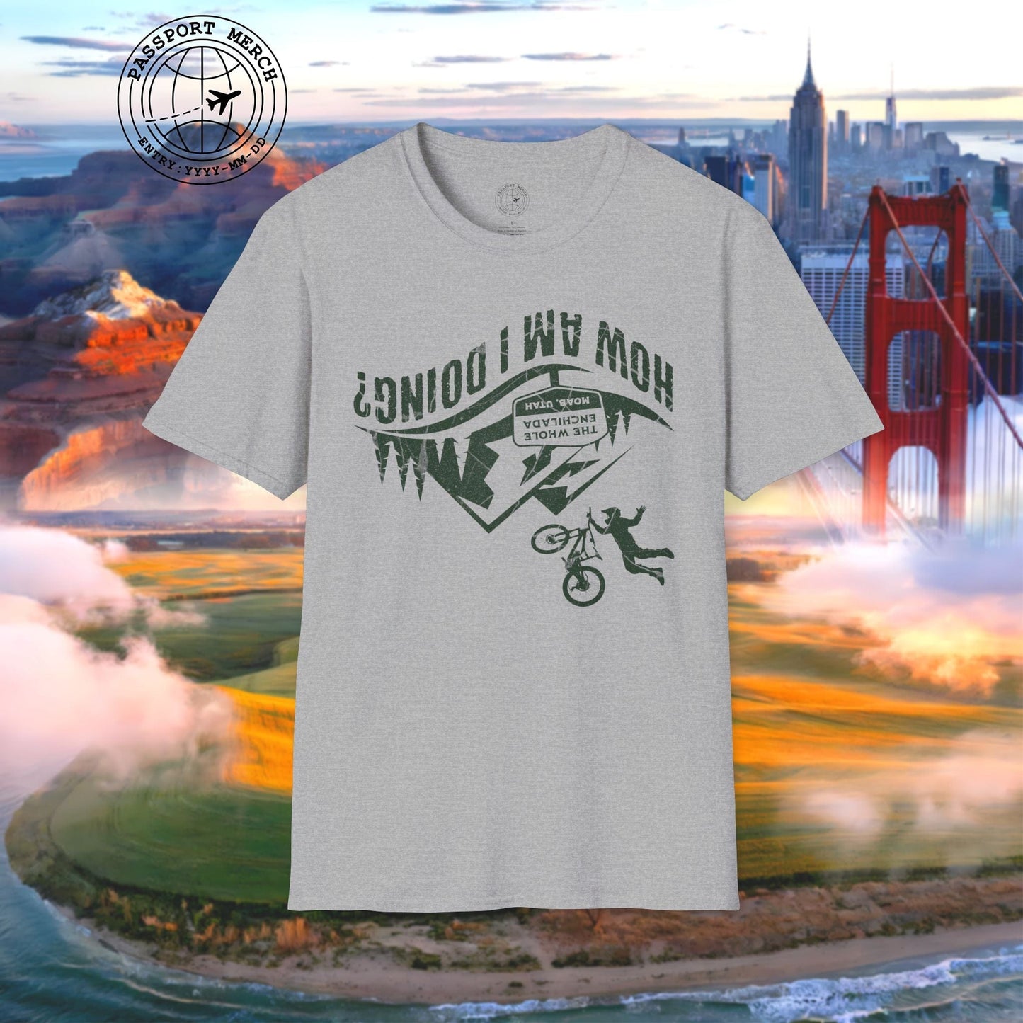 How am I doing? The Whole Enchilada, Moab, Utah Shredder T-Shirt