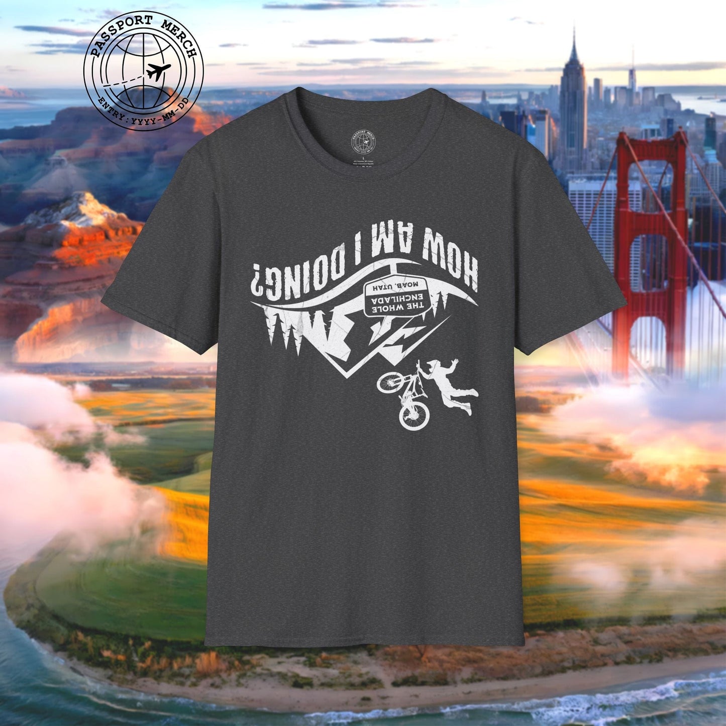 How am I doing? The Whole Enchilada, Moab, Utah Shredder T-Shirt