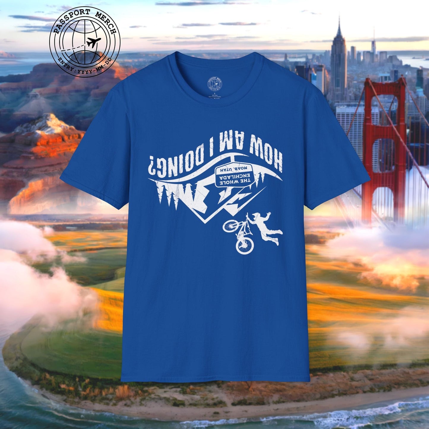 How am I doing? The Whole Enchilada, Moab, Utah Shredder T-Shirt