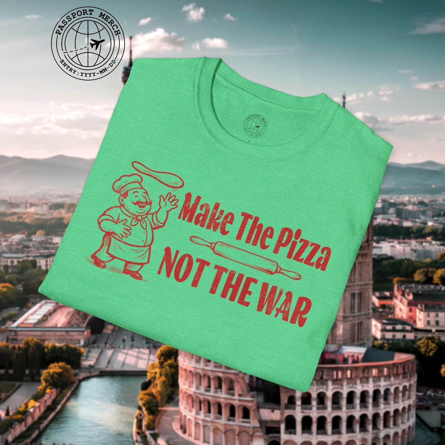 Make the Pizza, Not the War, Italy T-Shirt