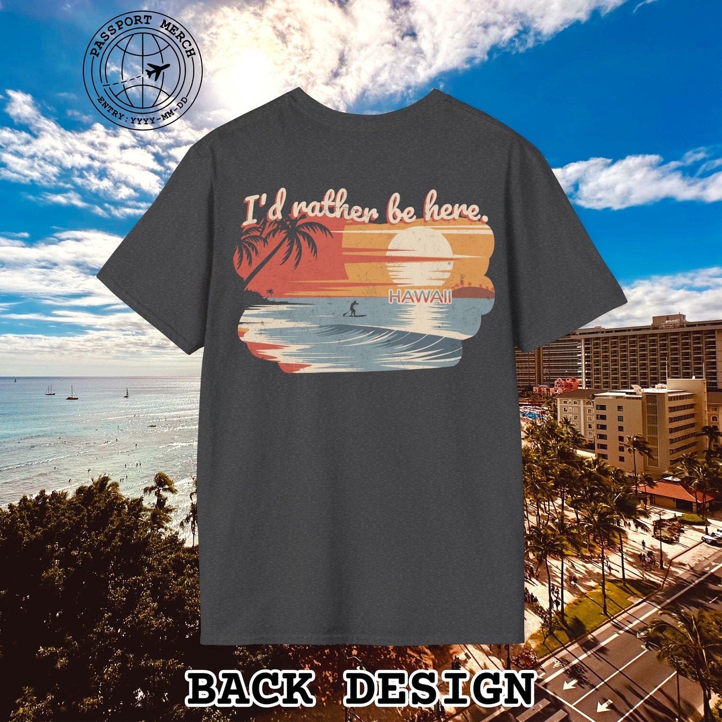 I'd Rather Be Here, Hawaii, Back Print T-Shirt