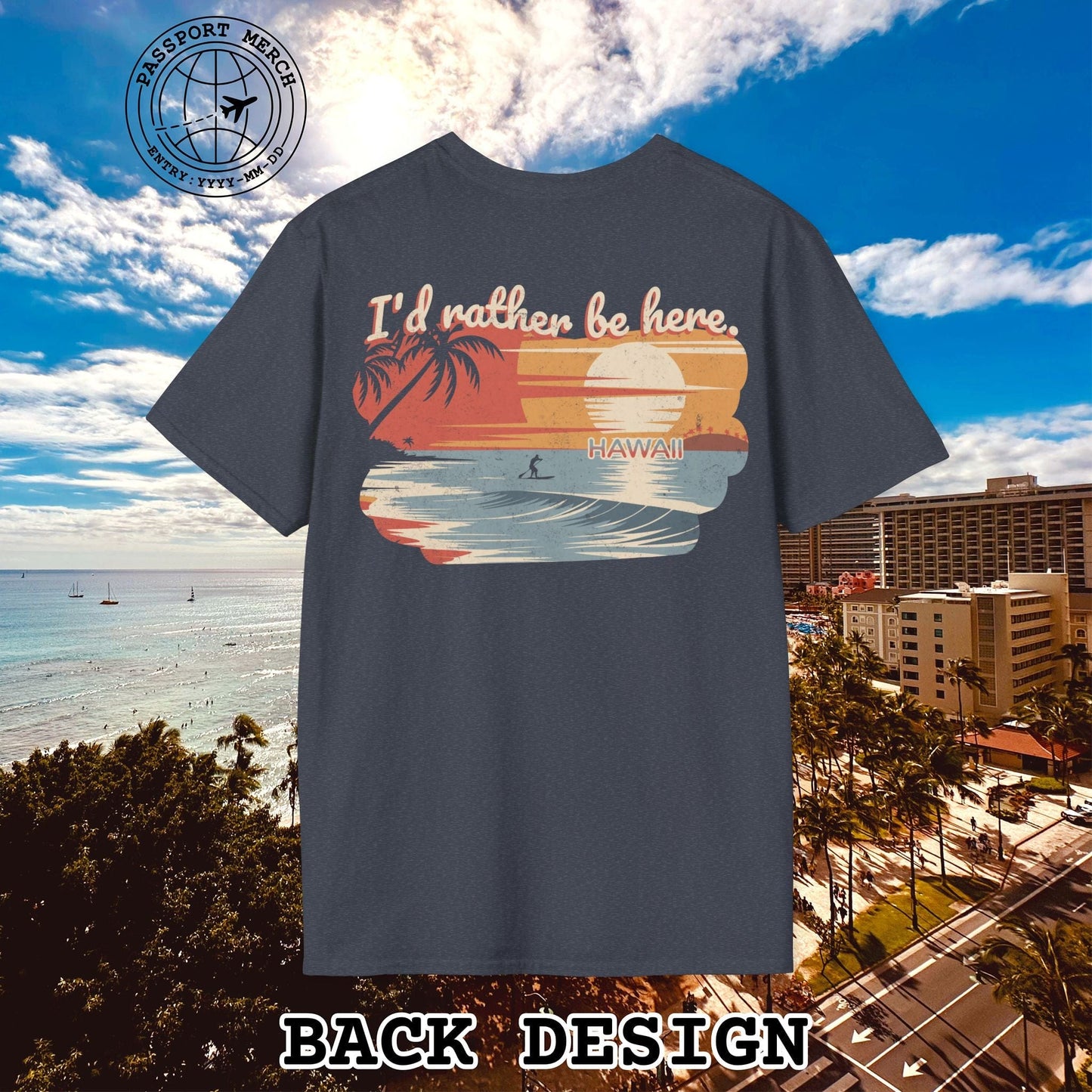 I'd Rather Be Here, Hawaii, Back Print T-Shirt