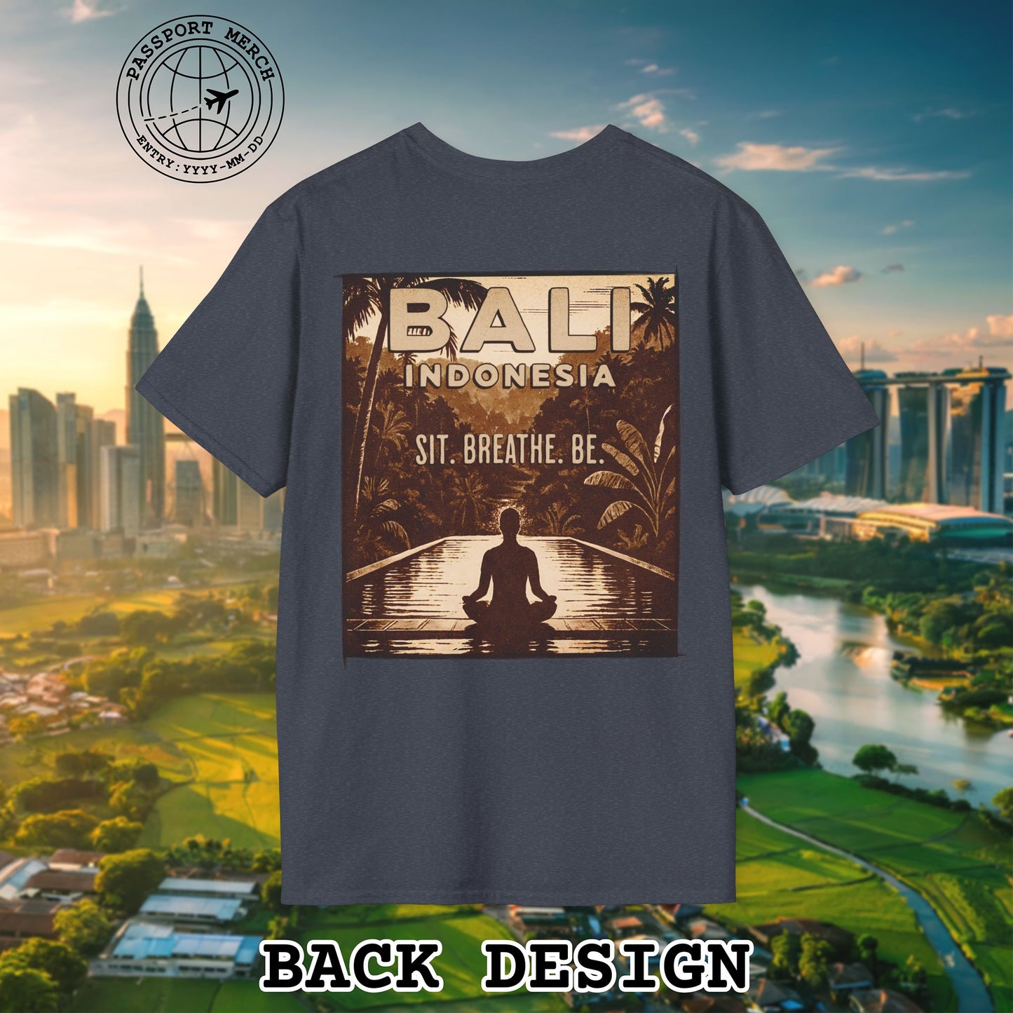 Sit. Breathe. Be. Bali, Indonesia, Back Print T-Shirt