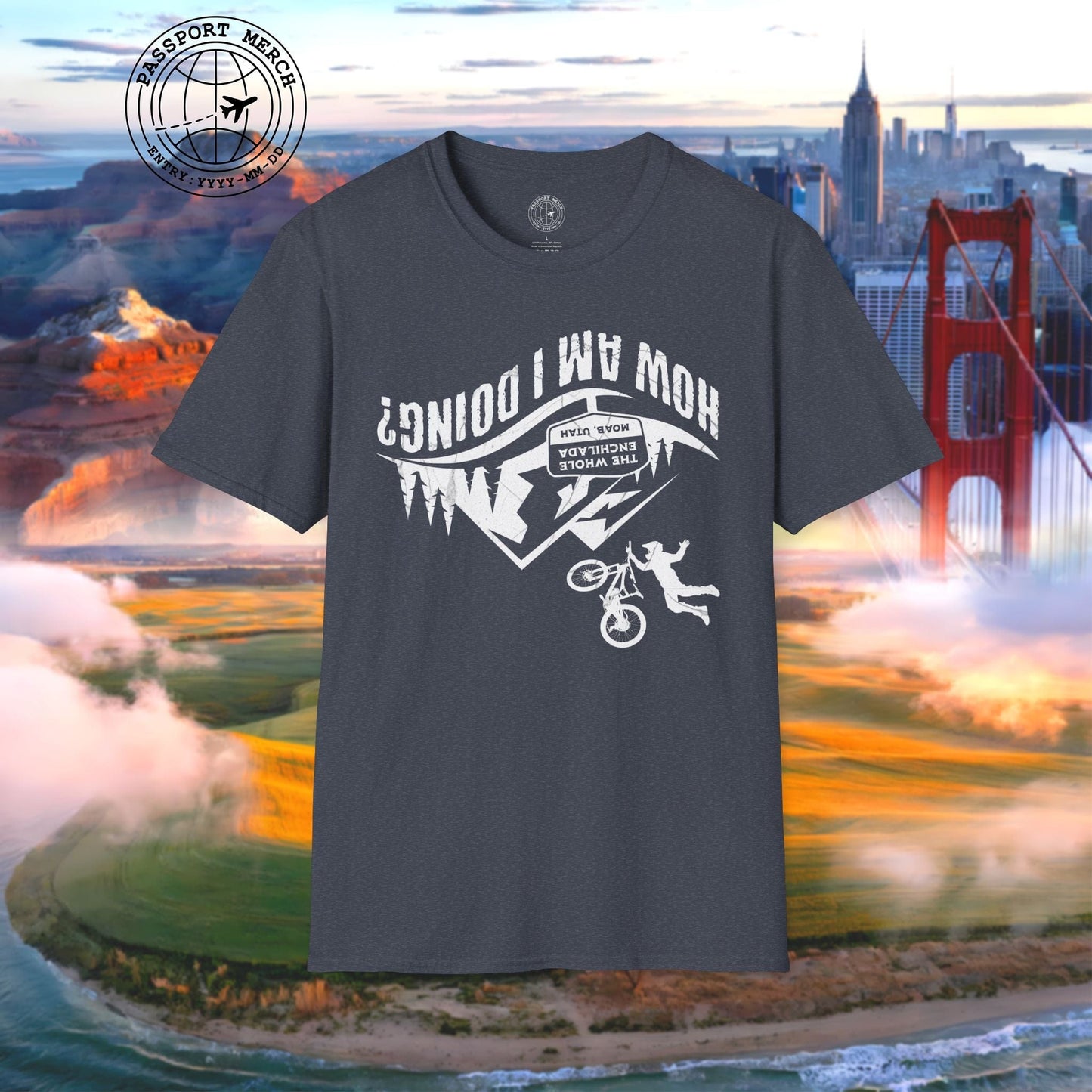 How am I doing? The Whole Enchilada, Moab, Utah Shredder T-Shirt