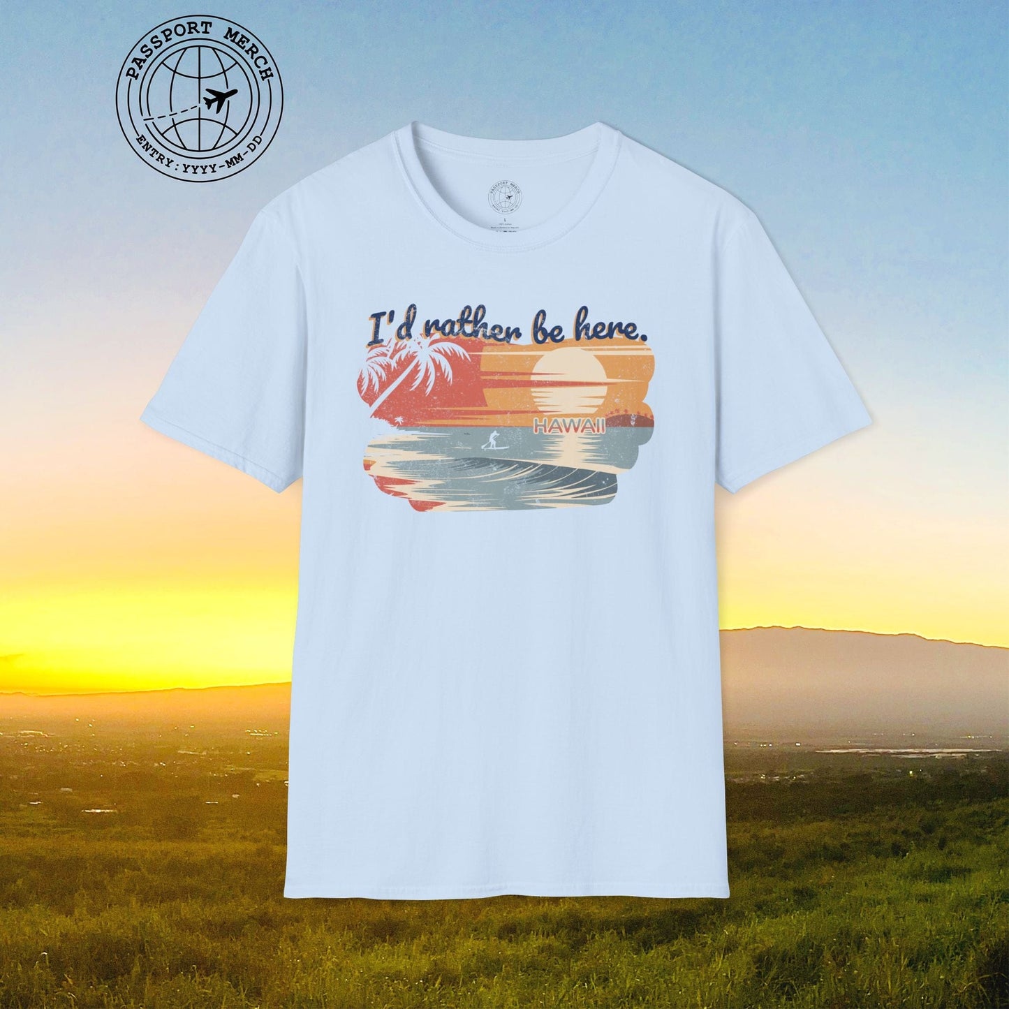 I'd Rather Be Here, Hawaii T-Shirt