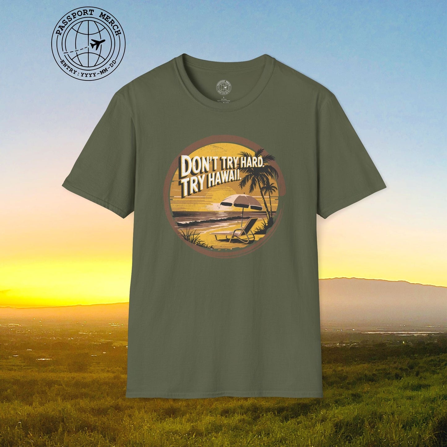 Don't Try Hard. Try Hawaii. T-Shirt