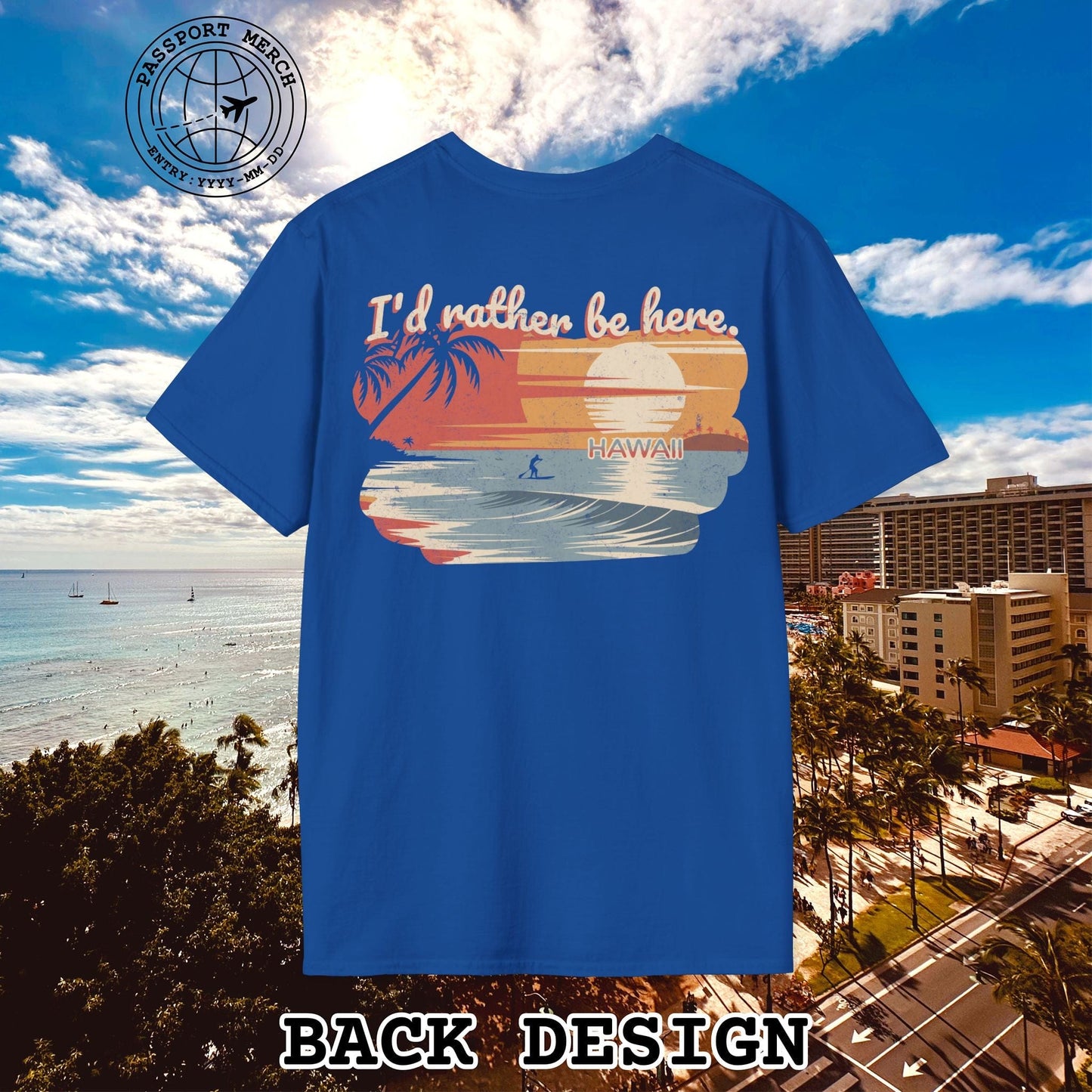 I'd Rather Be Here, Hawaii, Back Print T-Shirt
