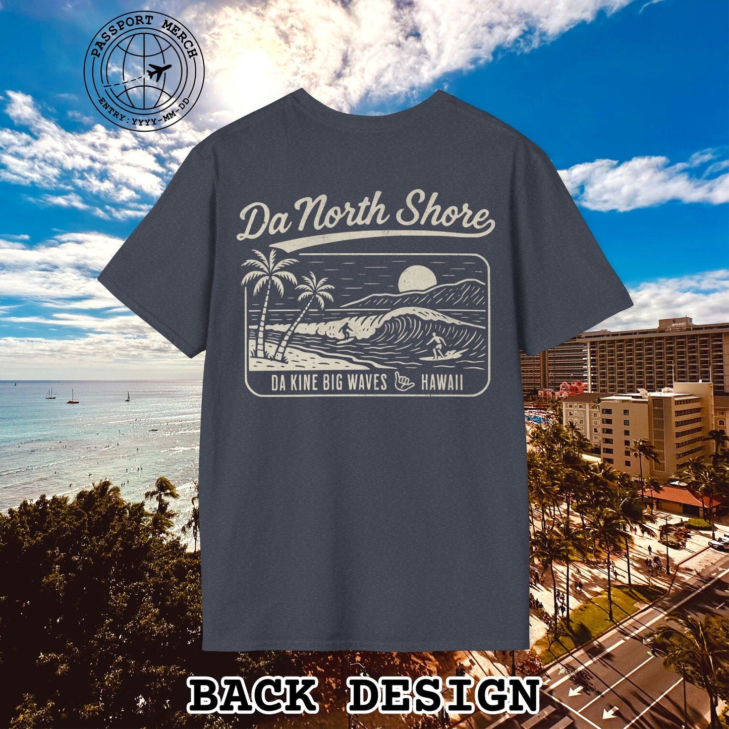 Da North Shore - Da Kine Big Waves, Hawaii, Back Print T-Shirt