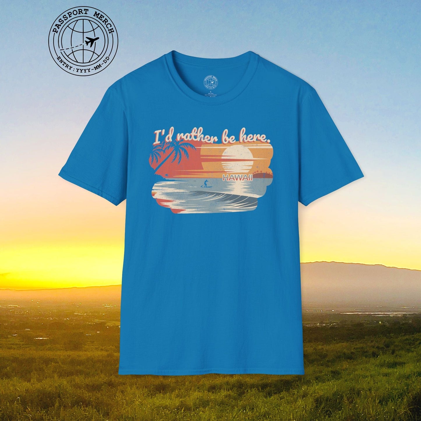 I'd Rather Be Here, Hawaii T-Shirt