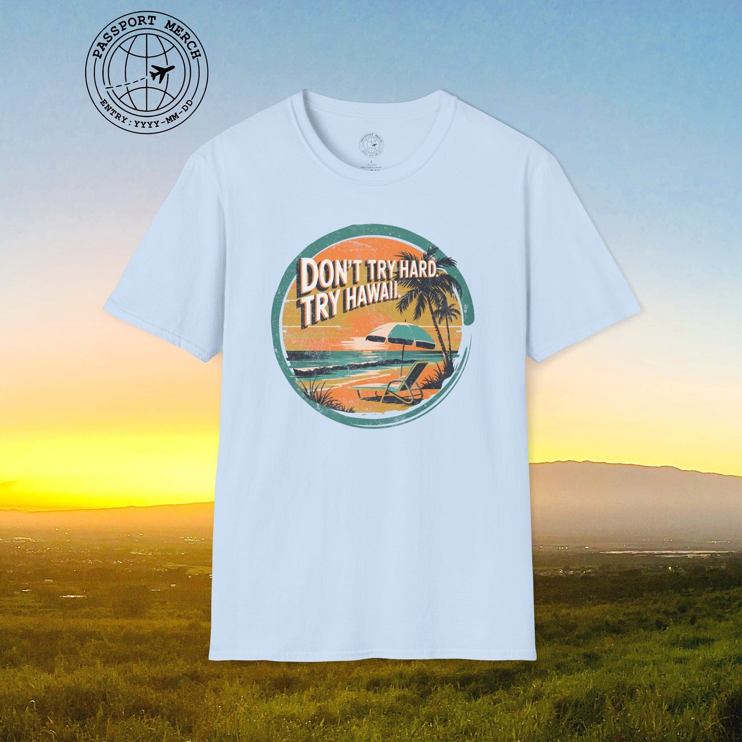 Don't Try Hard. Try Hawaii. T-Shirt