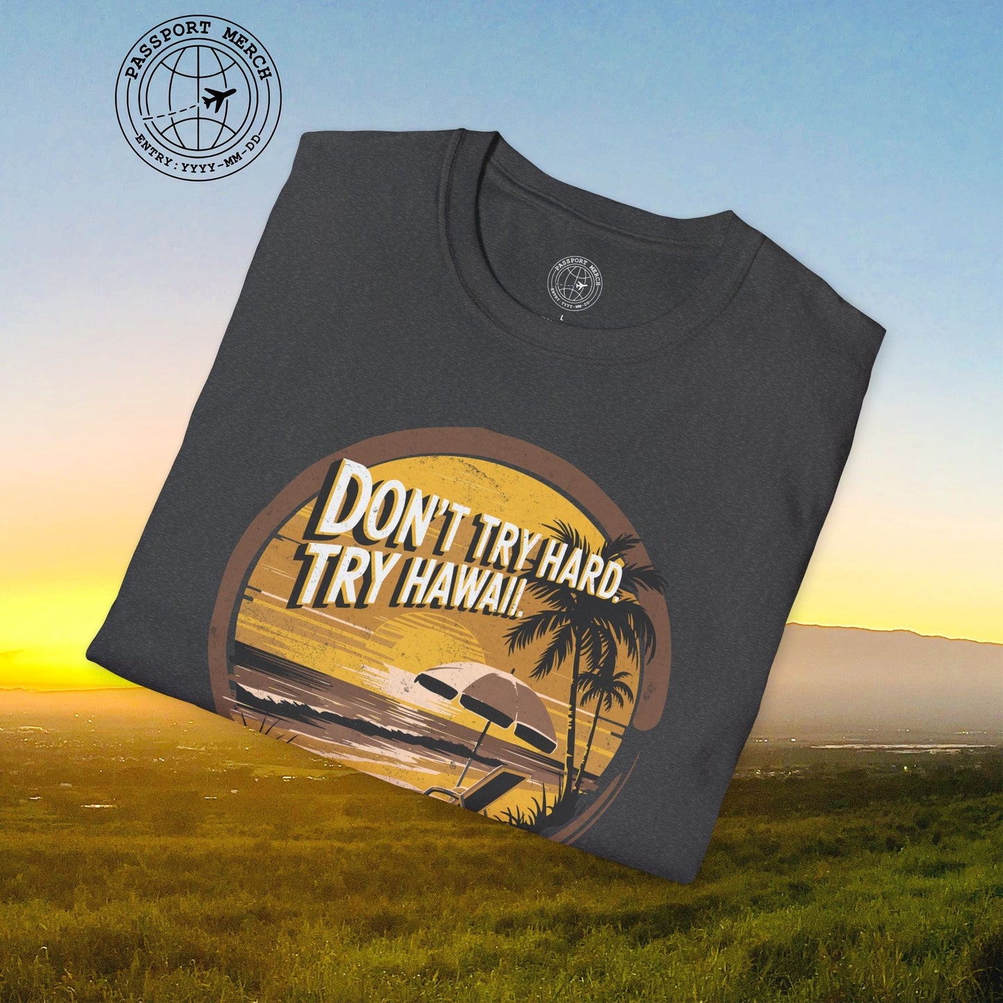 Don't Try Hard. Try Hawaii. T-Shirt