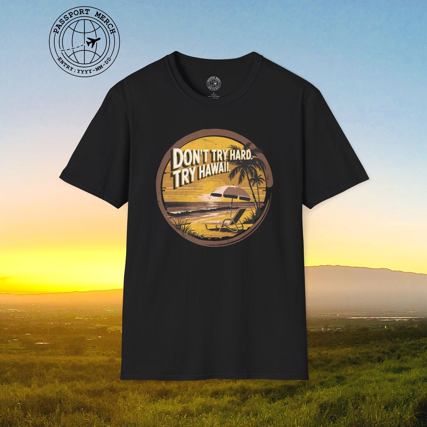 Don't Try Hard. Try Hawaii. T-Shirt