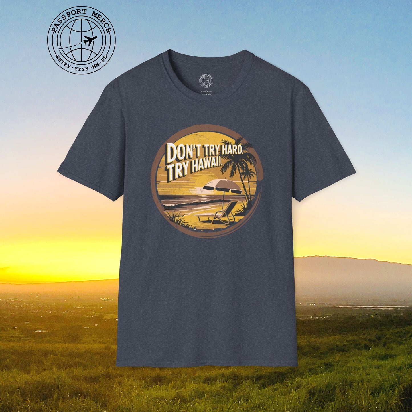 Don't Try Hard. Try Hawaii. T-Shirt