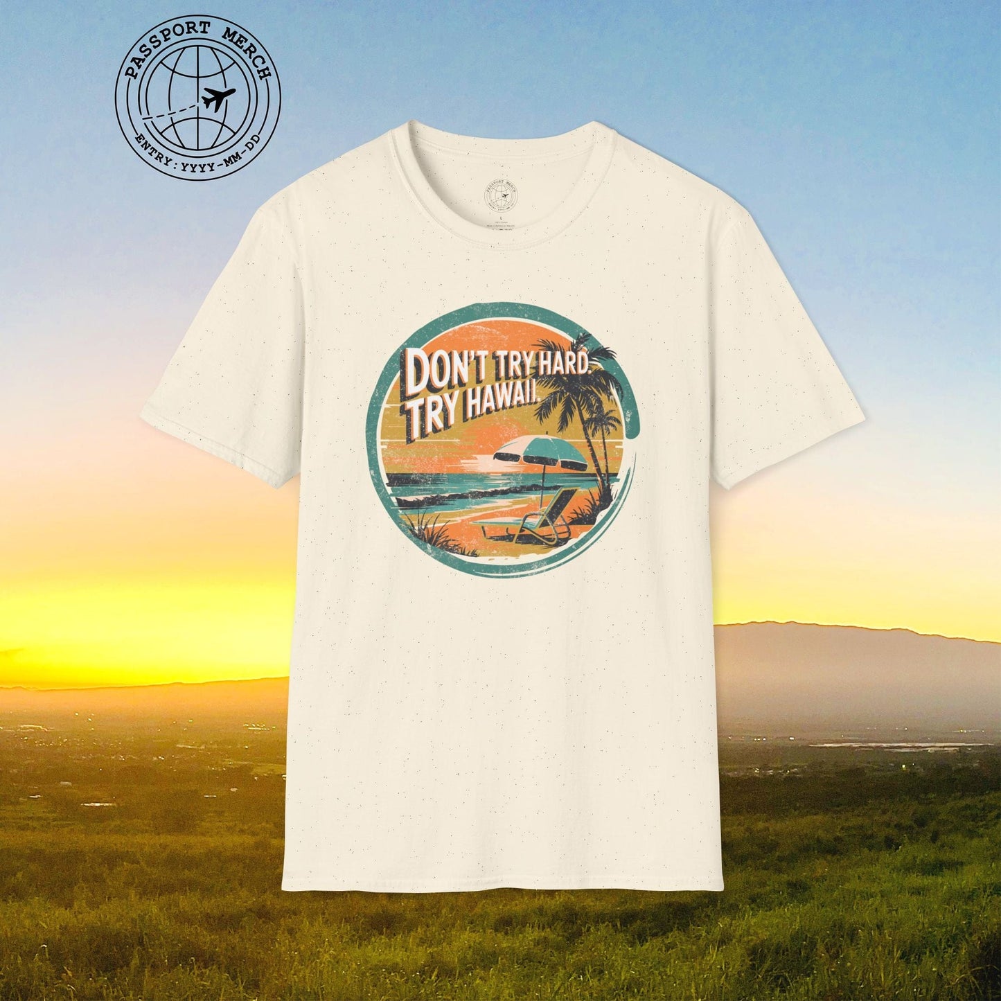 Don't Try Hard. Try Hawaii. T-Shirt