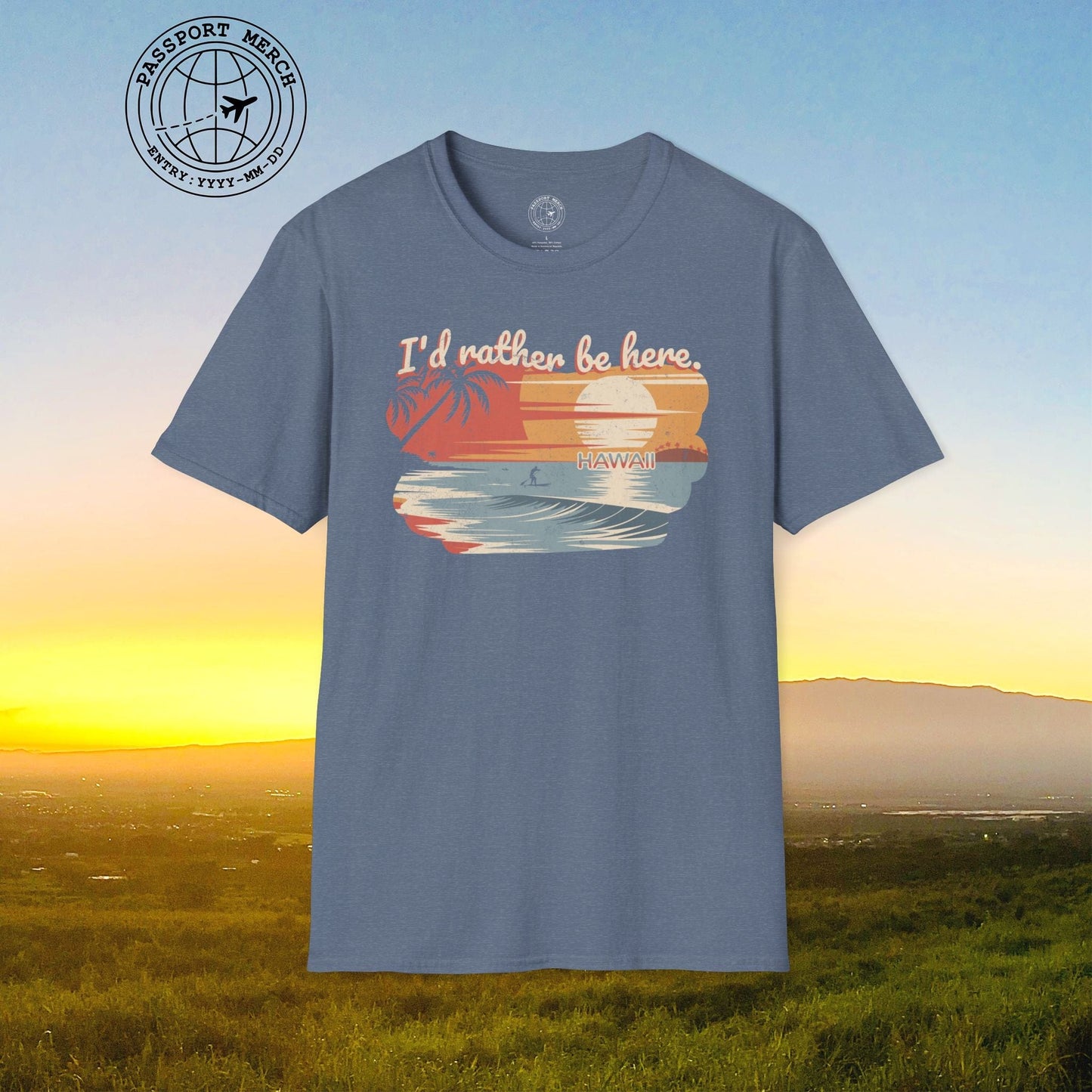 I'd Rather Be Here, Hawaii T-Shirt