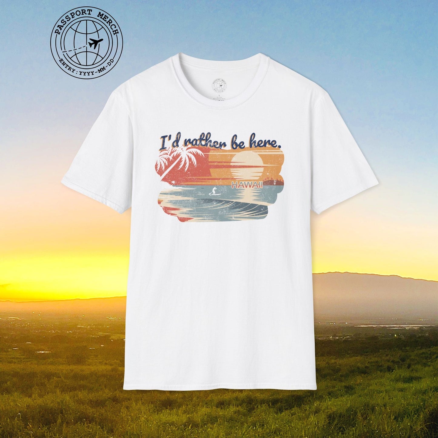 I'd Rather Be Here, Hawaii T-Shirt