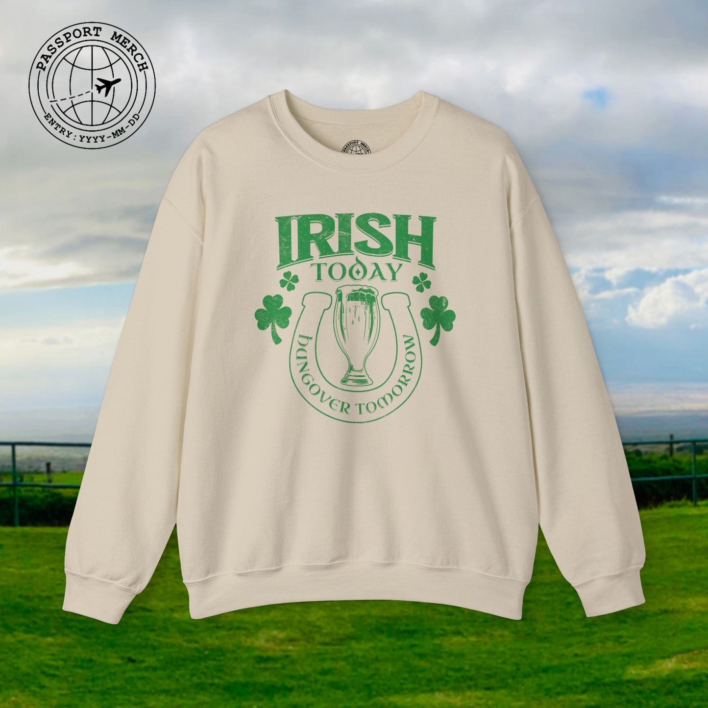 Irish Today Hungover Tomorrow, Ireland Crewneck