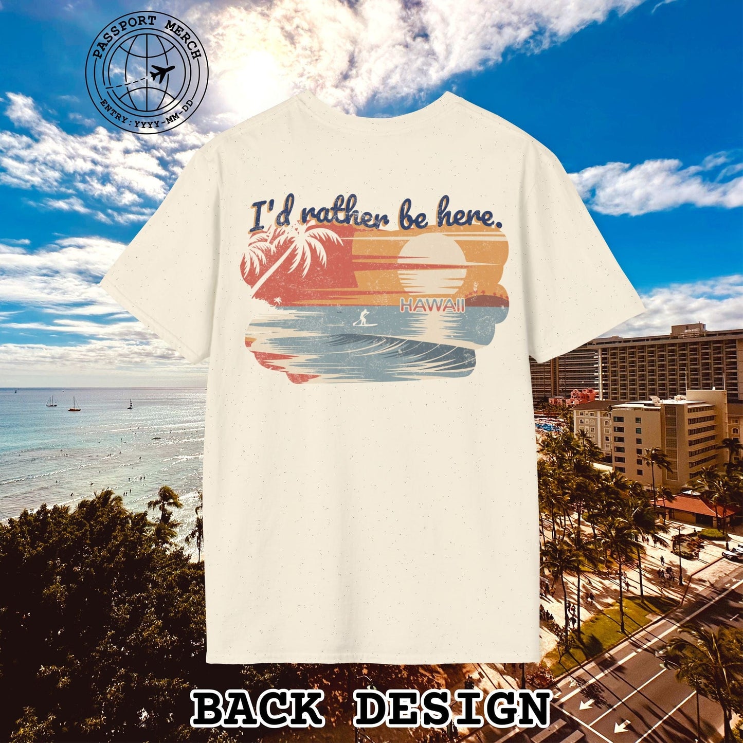 I'd Rather Be Here, Hawaii, Back Print T-Shirt