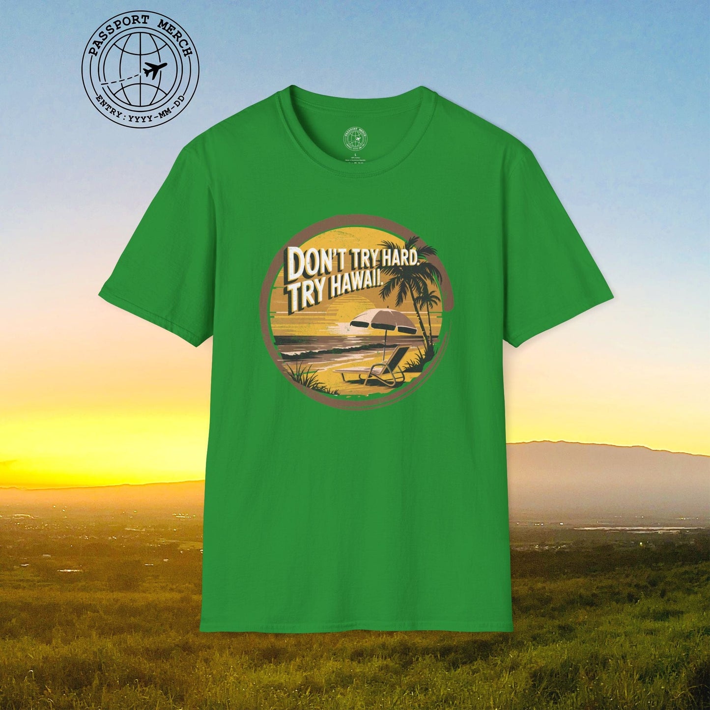 Don't Try Hard. Try Hawaii. T-Shirt