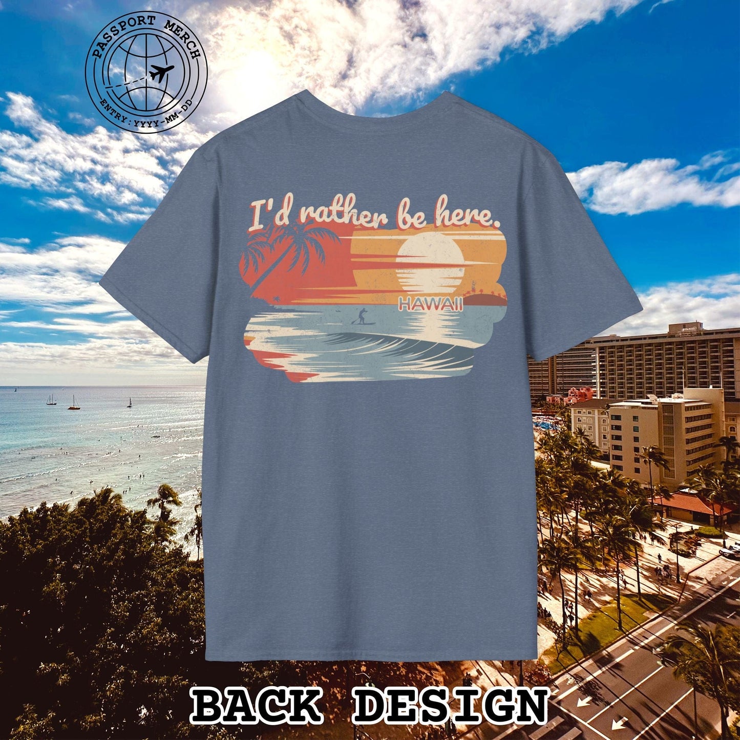 I'd Rather Be Here, Hawaii, Back Print T-Shirt
