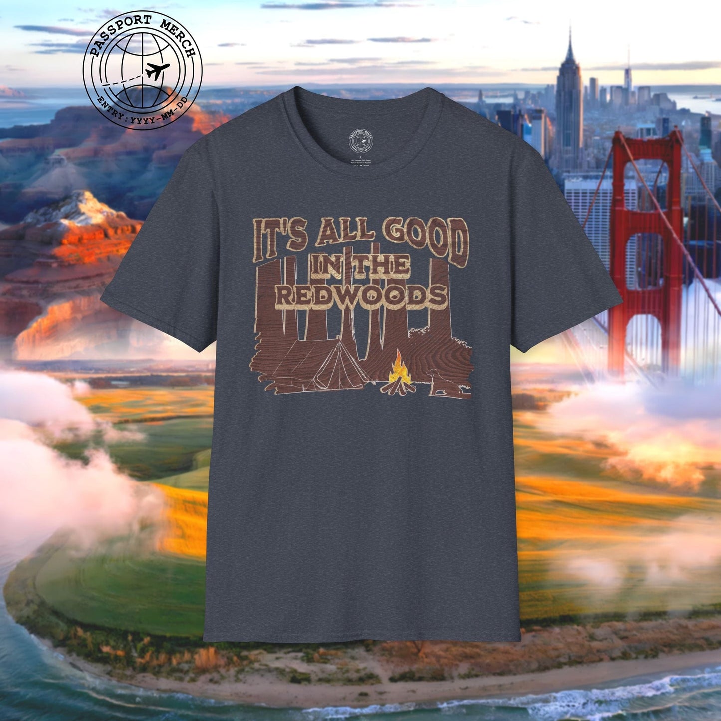 It's All Good in the Redwoods, California T-Shirt