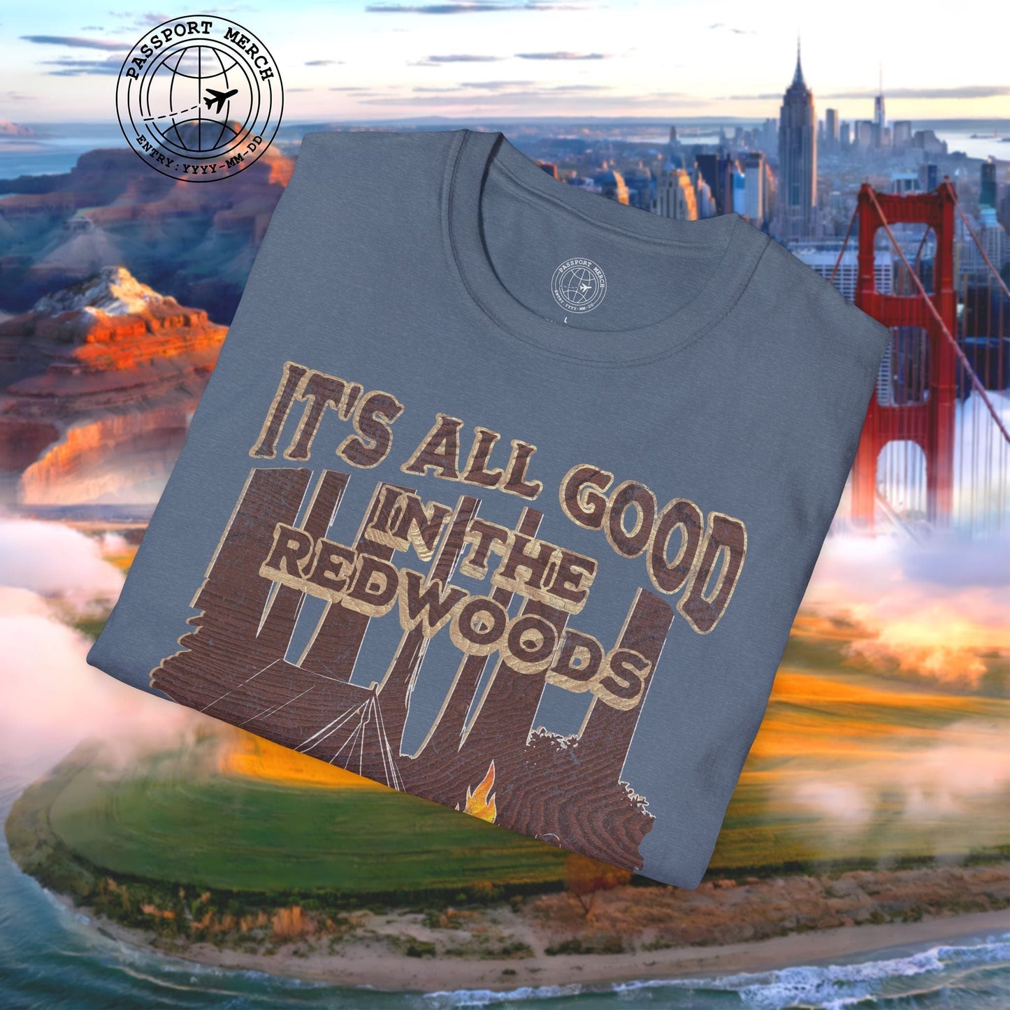 It's All Good in the Redwoods, California T-Shirt