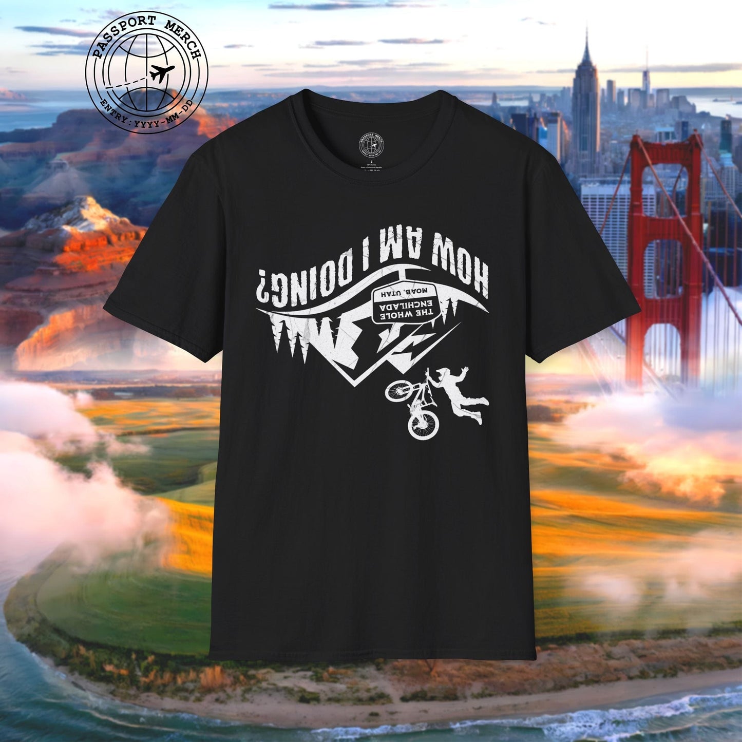 How am I doing? The Whole Enchilada, Moab, Utah Shredder T-Shirt