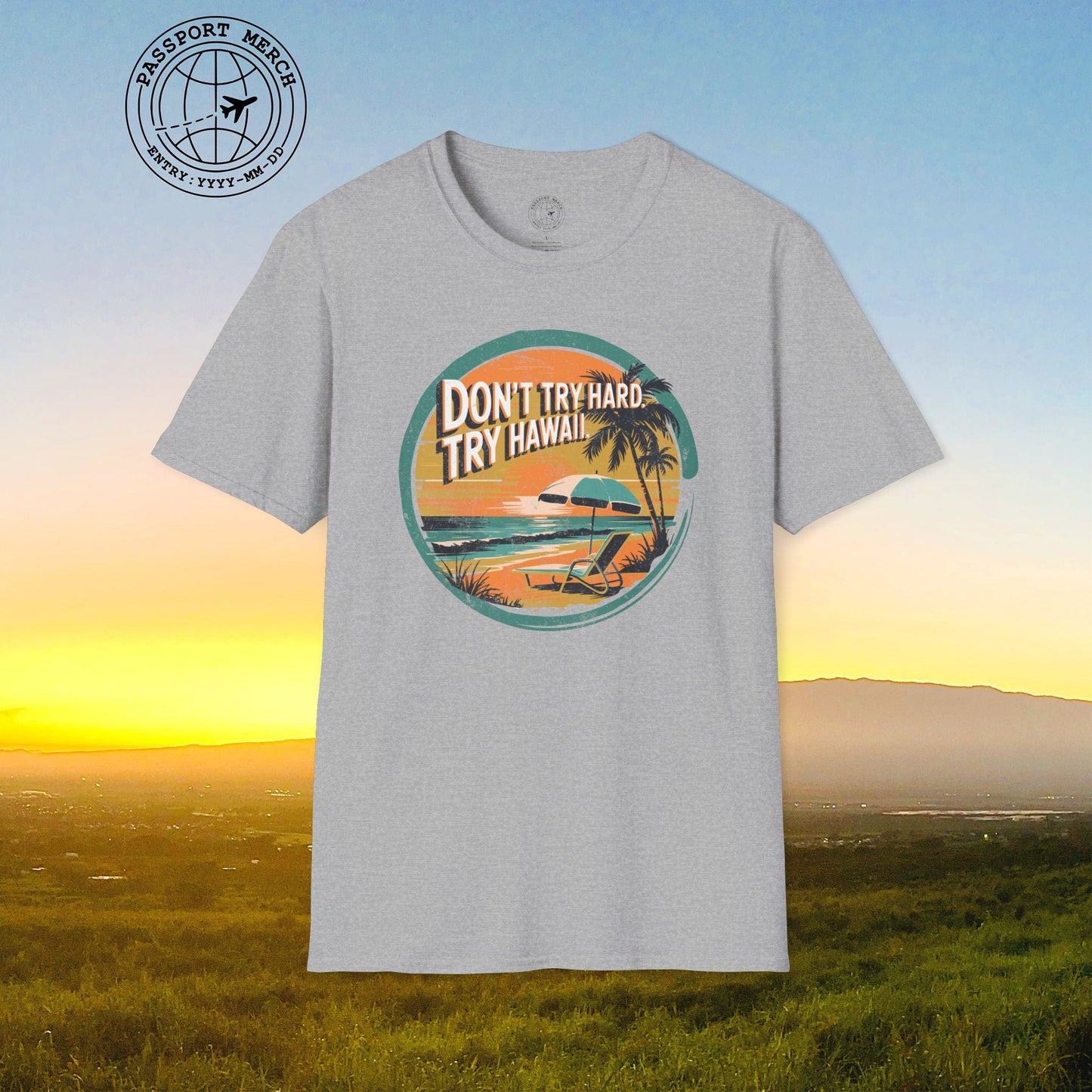 Don't Try Hard. Try Hawaii. T-Shirt