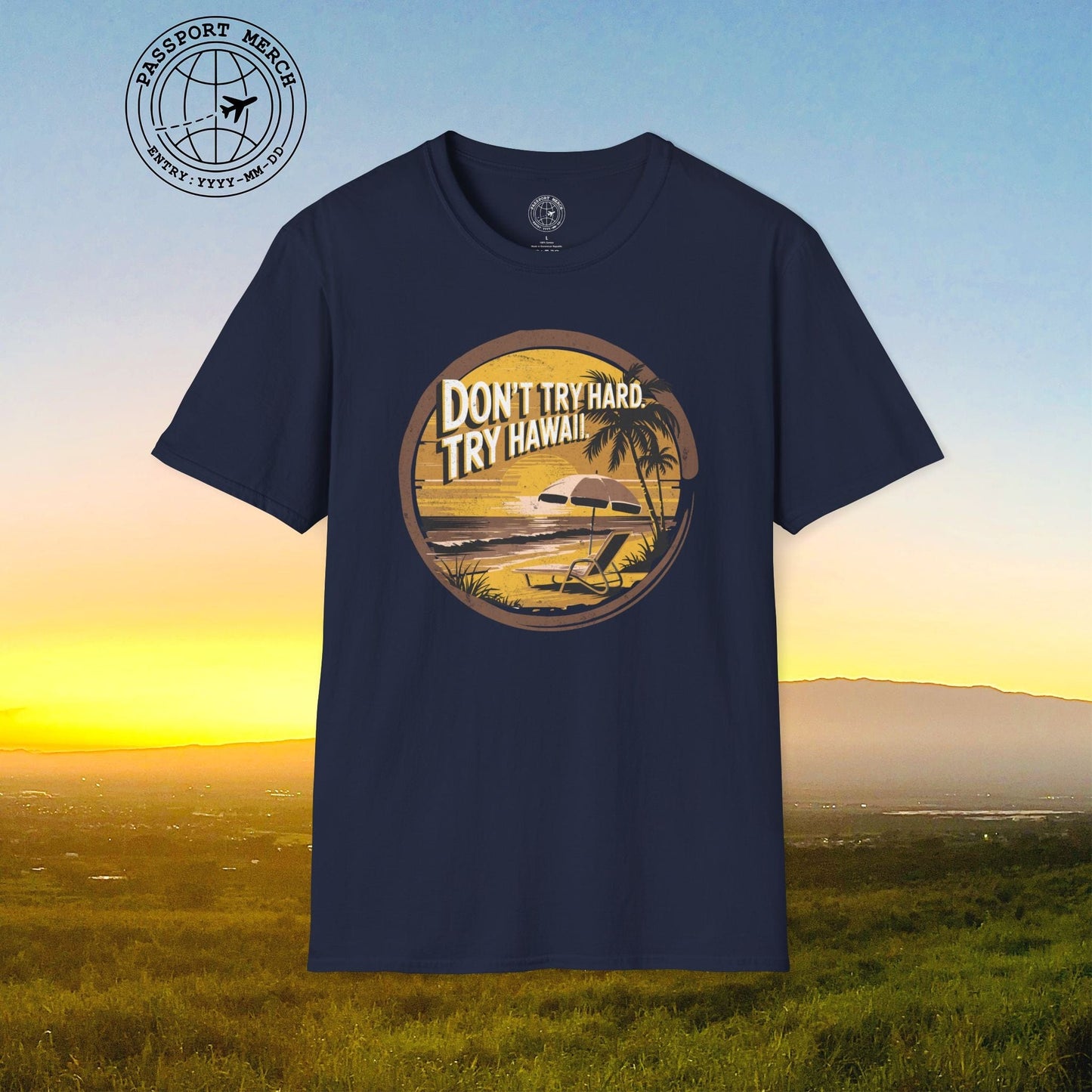 Don't Try Hard. Try Hawaii. T-Shirt