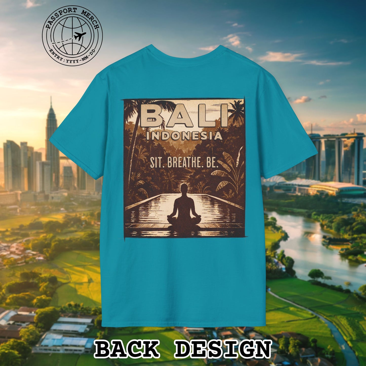 Sit. Breathe. Be. Bali, Indonesia, Back Print T-Shirt