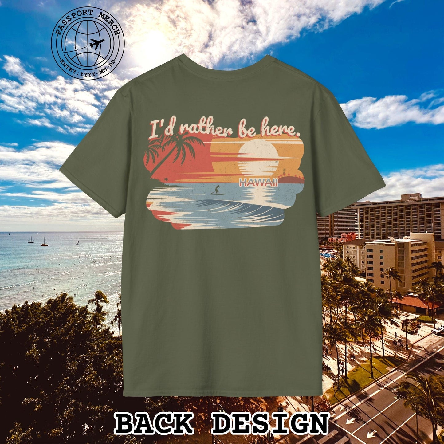 I'd Rather Be Here, Hawaii, Back Print T-Shirt