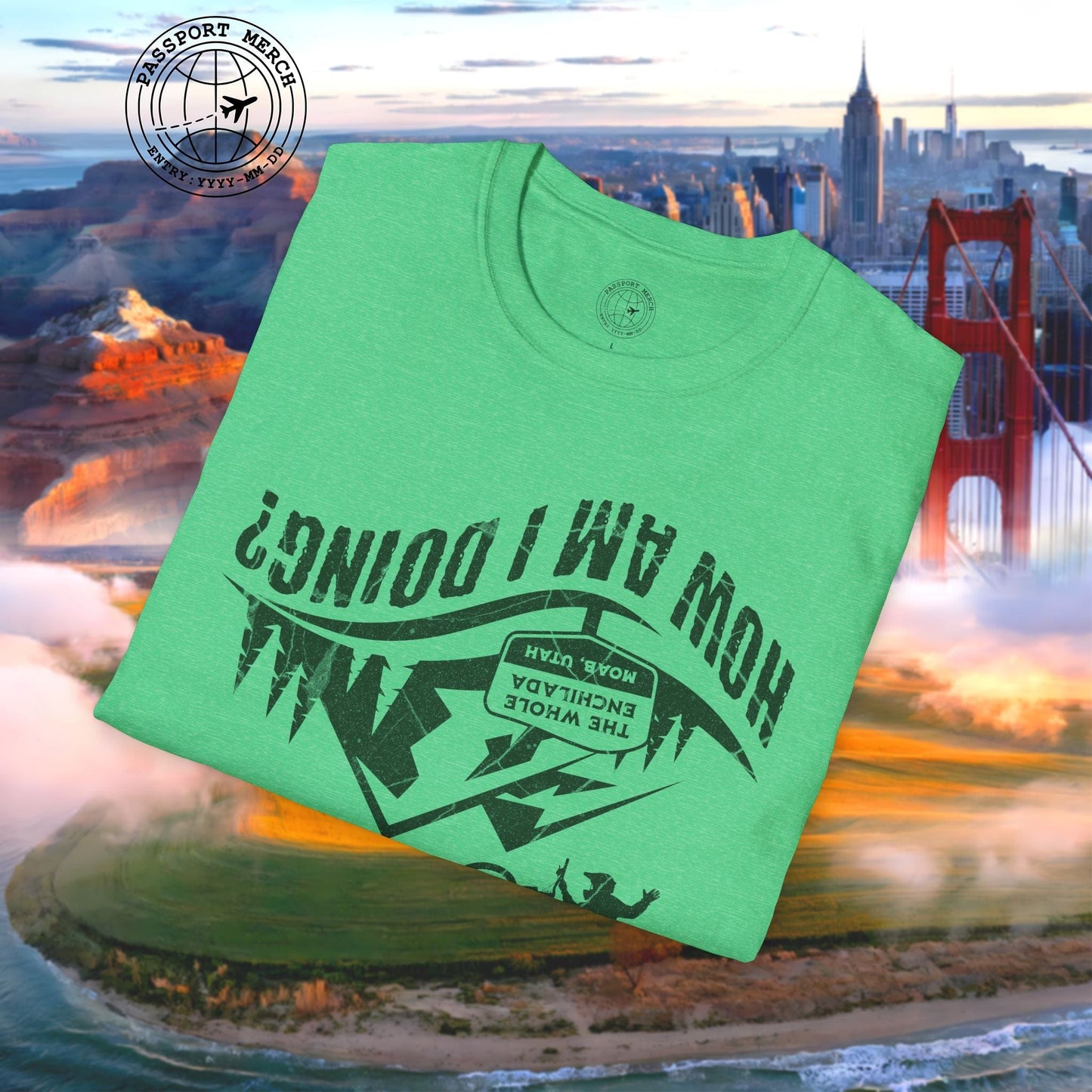 How am I doing? The Whole Enchilada, Moab, Utah Shredder T-Shirt