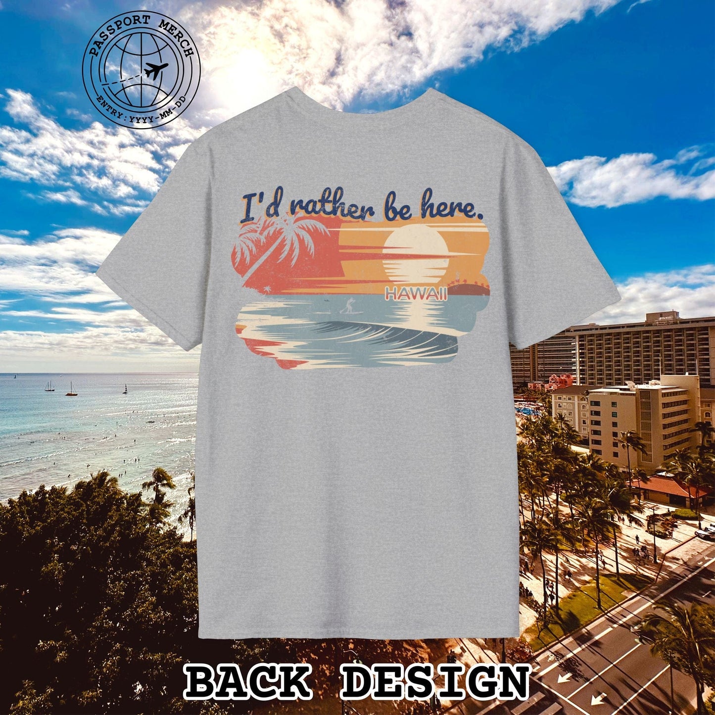 I'd Rather Be Here, Hawaii, Back Print T-Shirt