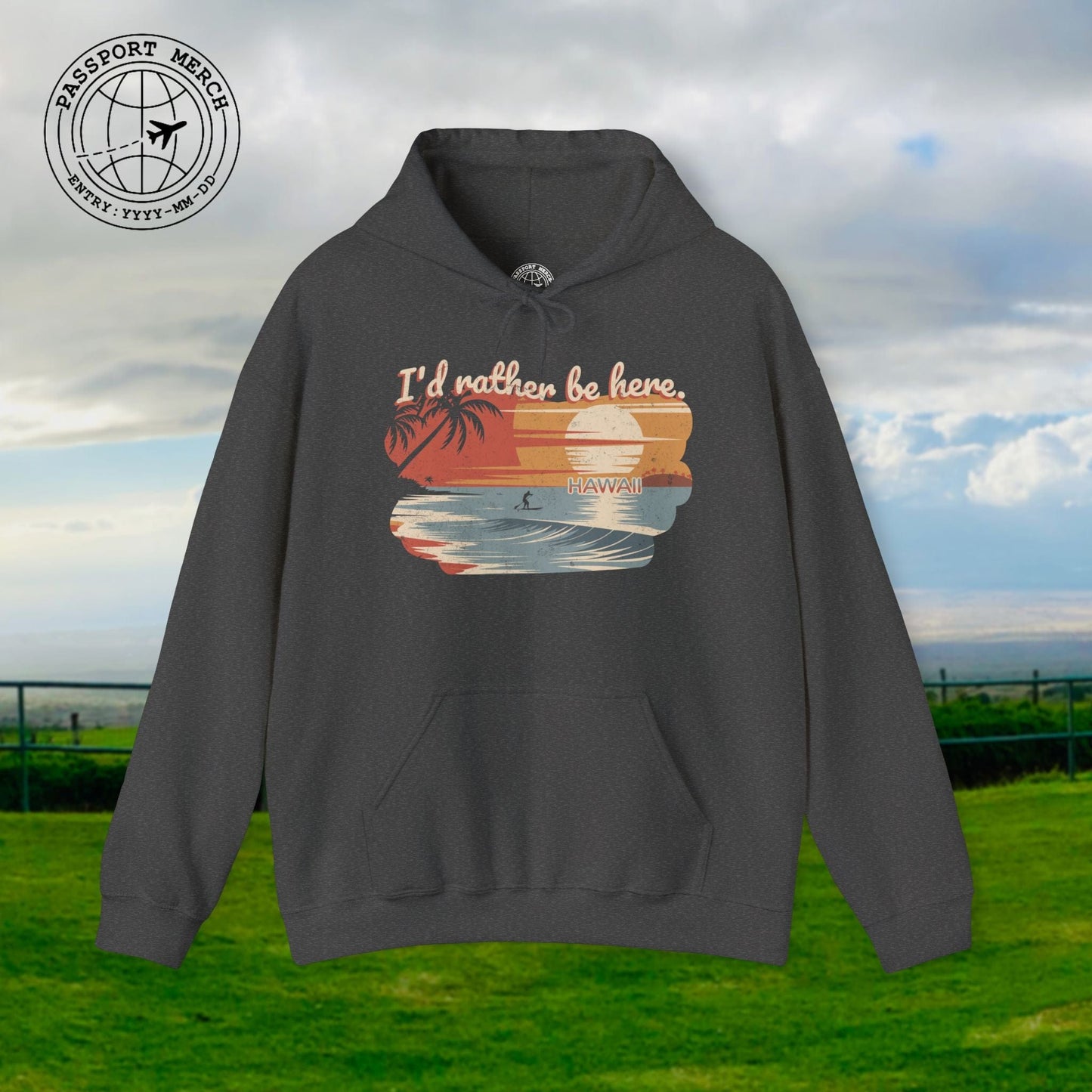 I'd Rather Be Here, Hawaii Hoodie