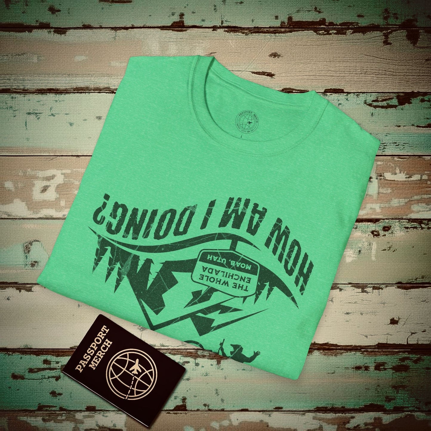 How am I doing? The Whole Enchilada, Moab, Utah Shredder T-Shirt Heather Irish Green / S