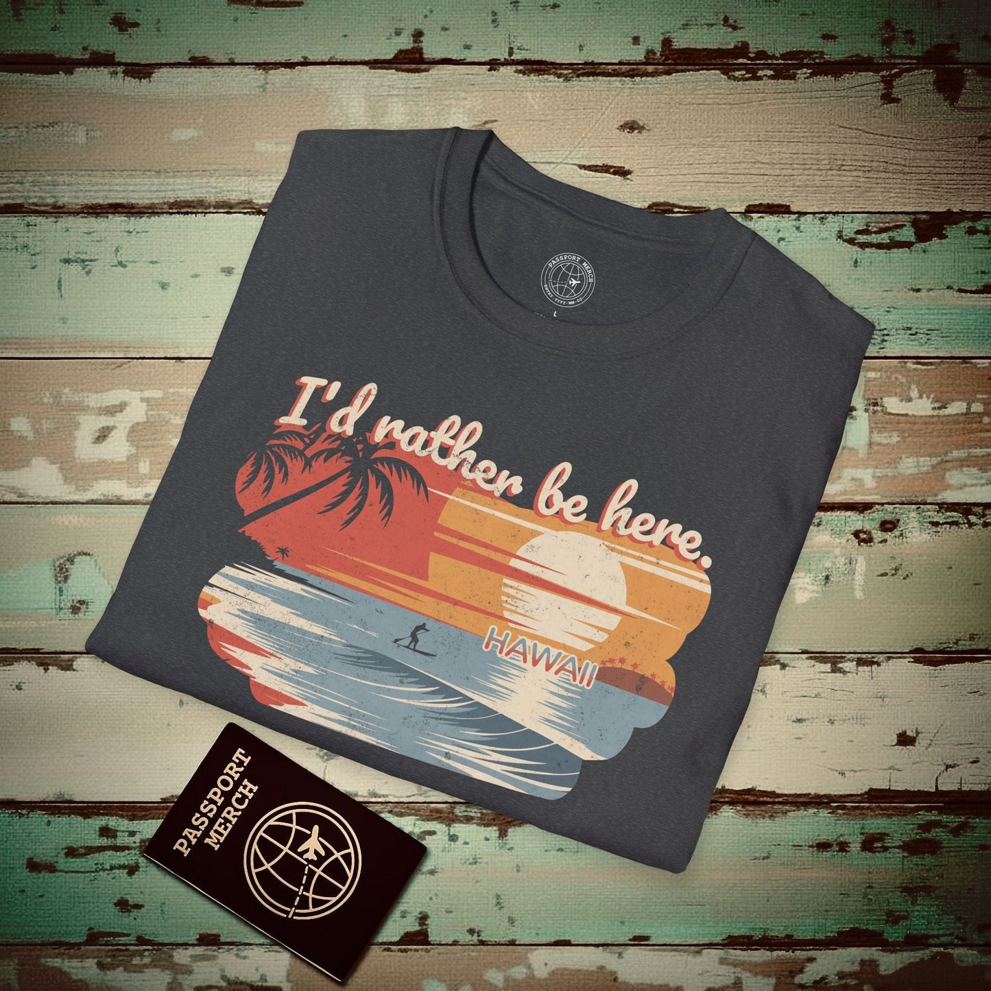I'd Rather Be Here, Hawaii T-Shirt Dark Heather / S