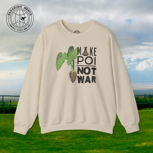 Make Poi Not War, Hawaii Crewneck