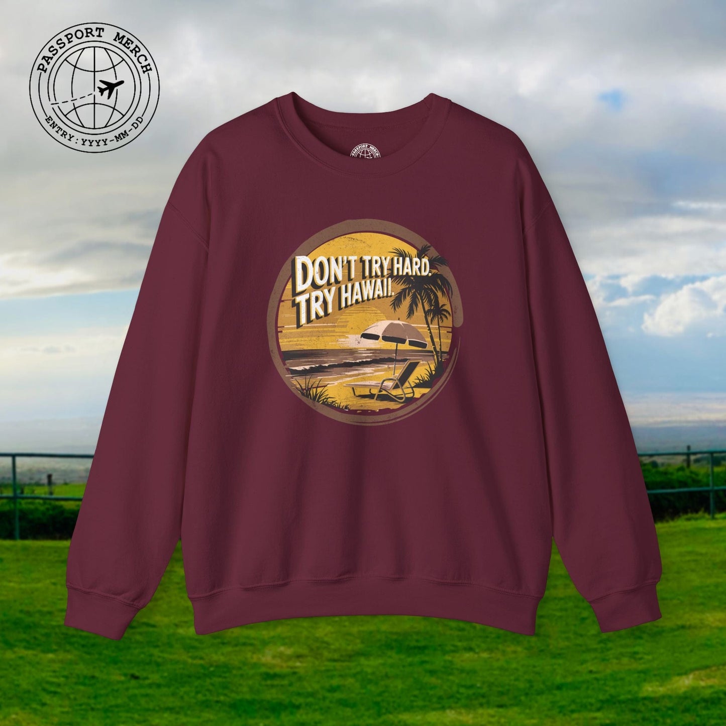 Don't Try Hard. Try Hawaii. Crewneck