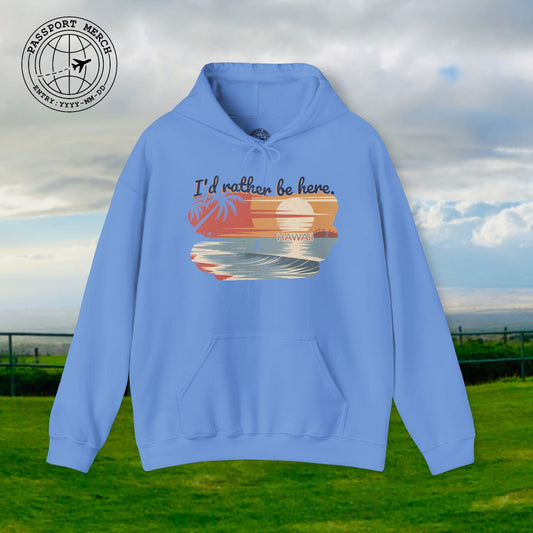 I'd Rather Be Here, Hawaii Hoodie