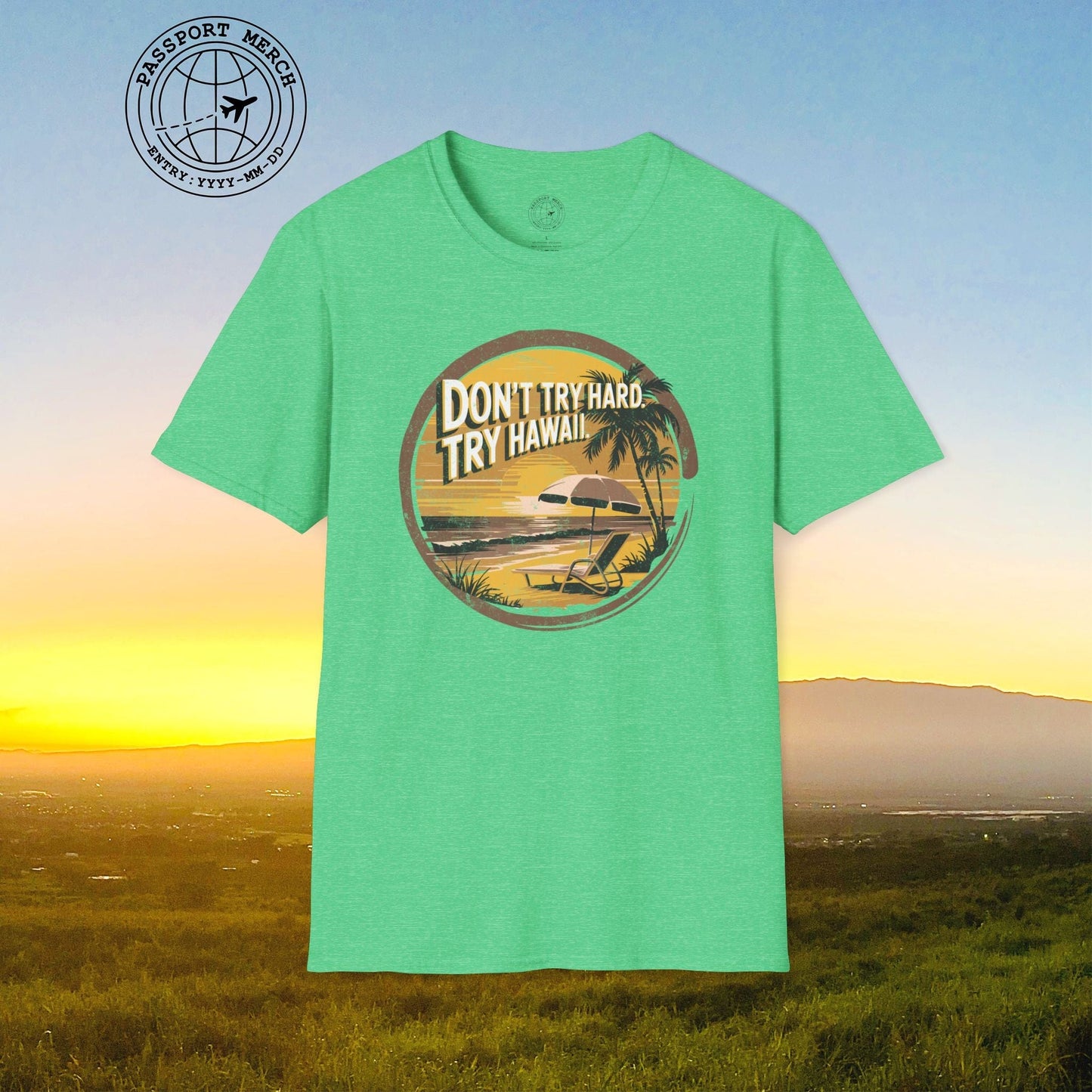 Don't Try Hard. Try Hawaii. T-Shirt