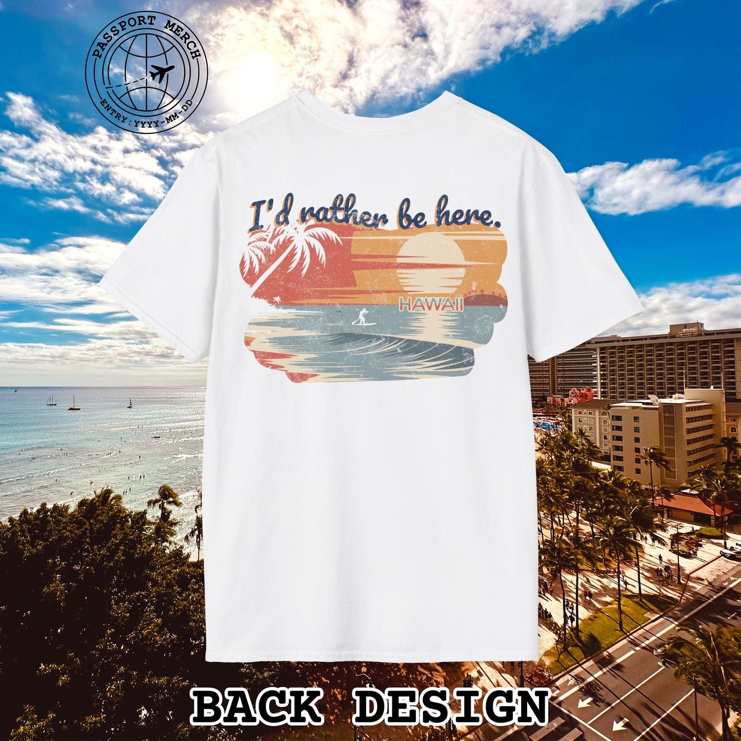 I'd Rather Be Here, Hawaii, Back Print T-Shirt