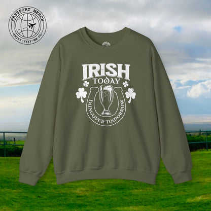 Irish Today Hungover Tomorrow, Ireland Crewneck
