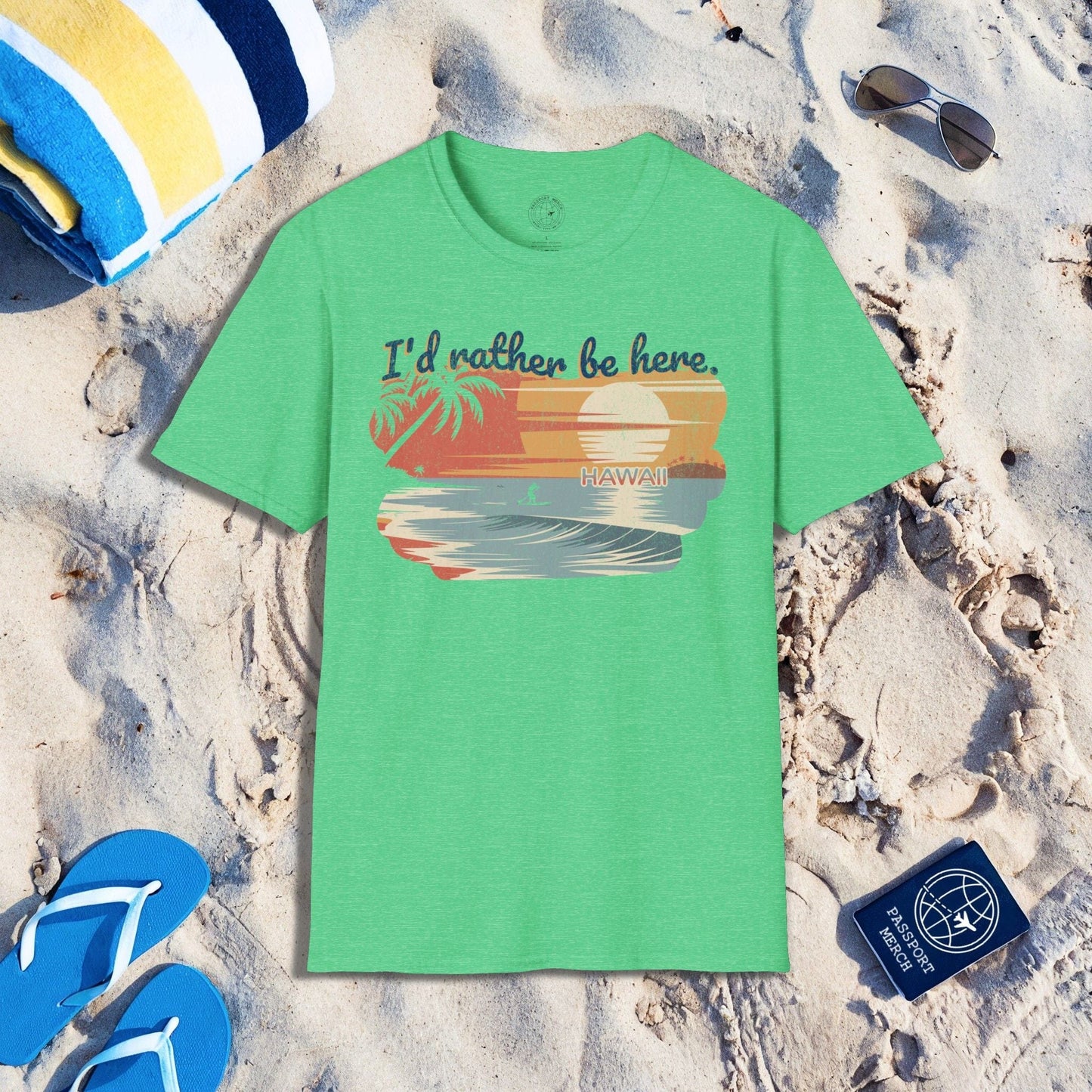 I'd Rather Be Here, Hawaii T-Shirt